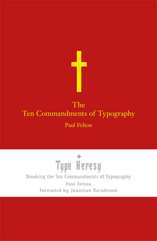 The Ten Commandments of Typograpy/ Type Heresy: Breaking the Ten Commandments of Typography
